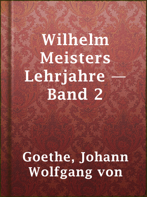Title details for Wilhelm Meisters Lehrjahre — Band 2 by Johann Wolfgang von Goethe - Available